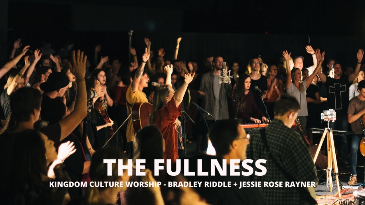 The Fullness // Bradley Riddle & Jessie-Rose Rayner // Kingdom Culture Worship