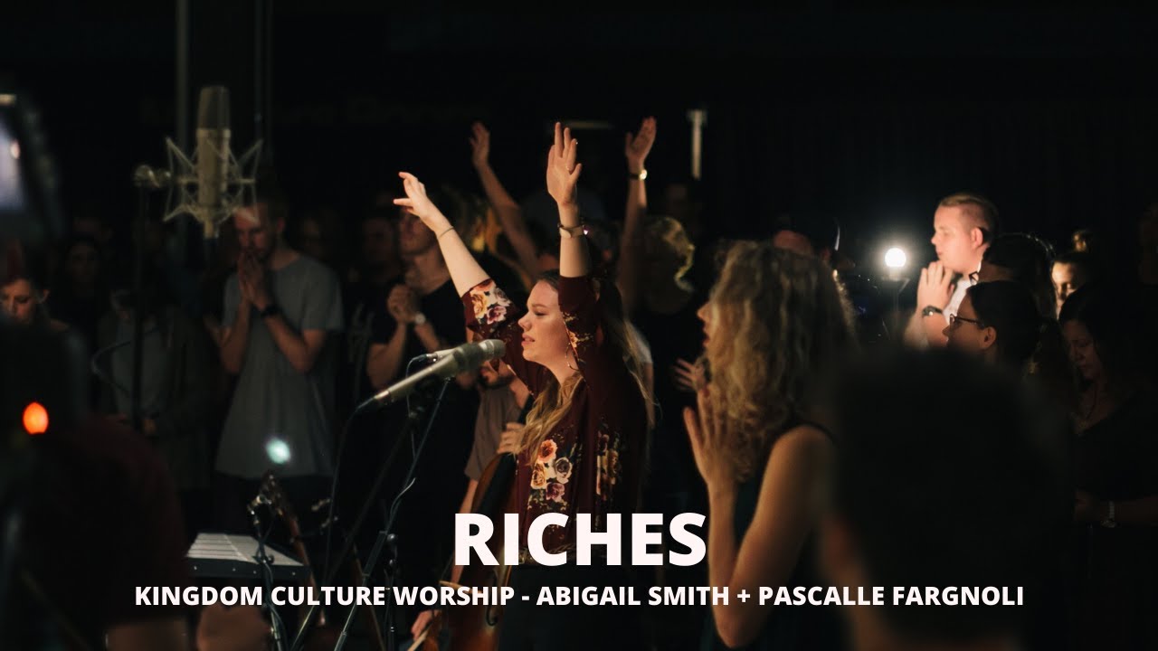 Riches // Abigail Smith & Pascalle Fargnoli // Kingdom Culture Worship