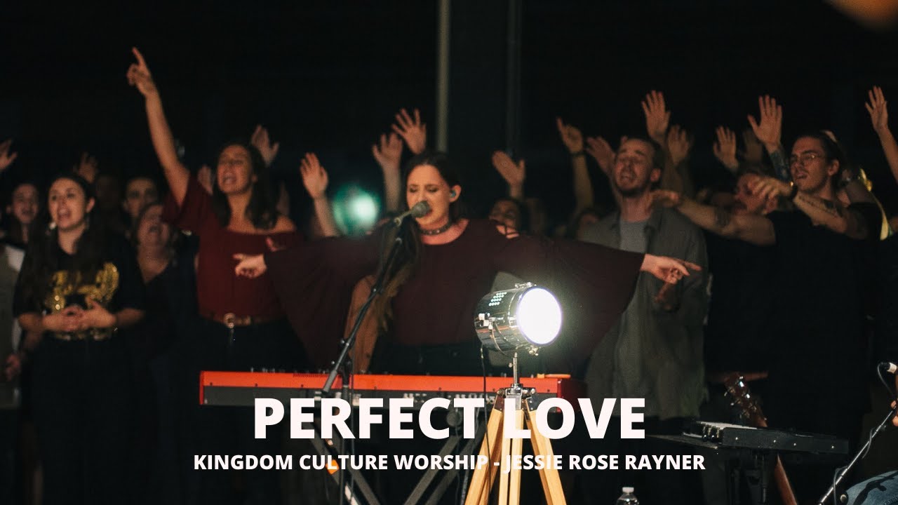 Perfect Love // Jessie-Rose Rayner // Kingdom Culture Worship