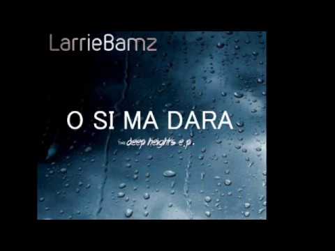 LarrieBamz - O Si Ma Dara (Audio)