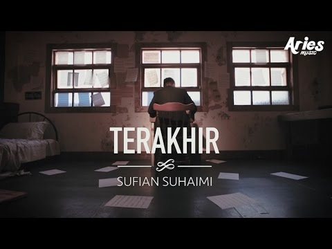 Sufian Suhaimi - Terakhir (Official Music Video with Lyric)