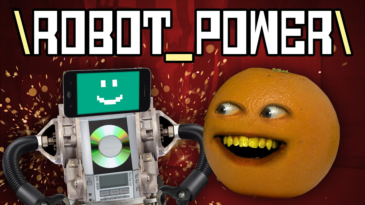 Annoying Orange - ROBOT POWER! (Original Song)