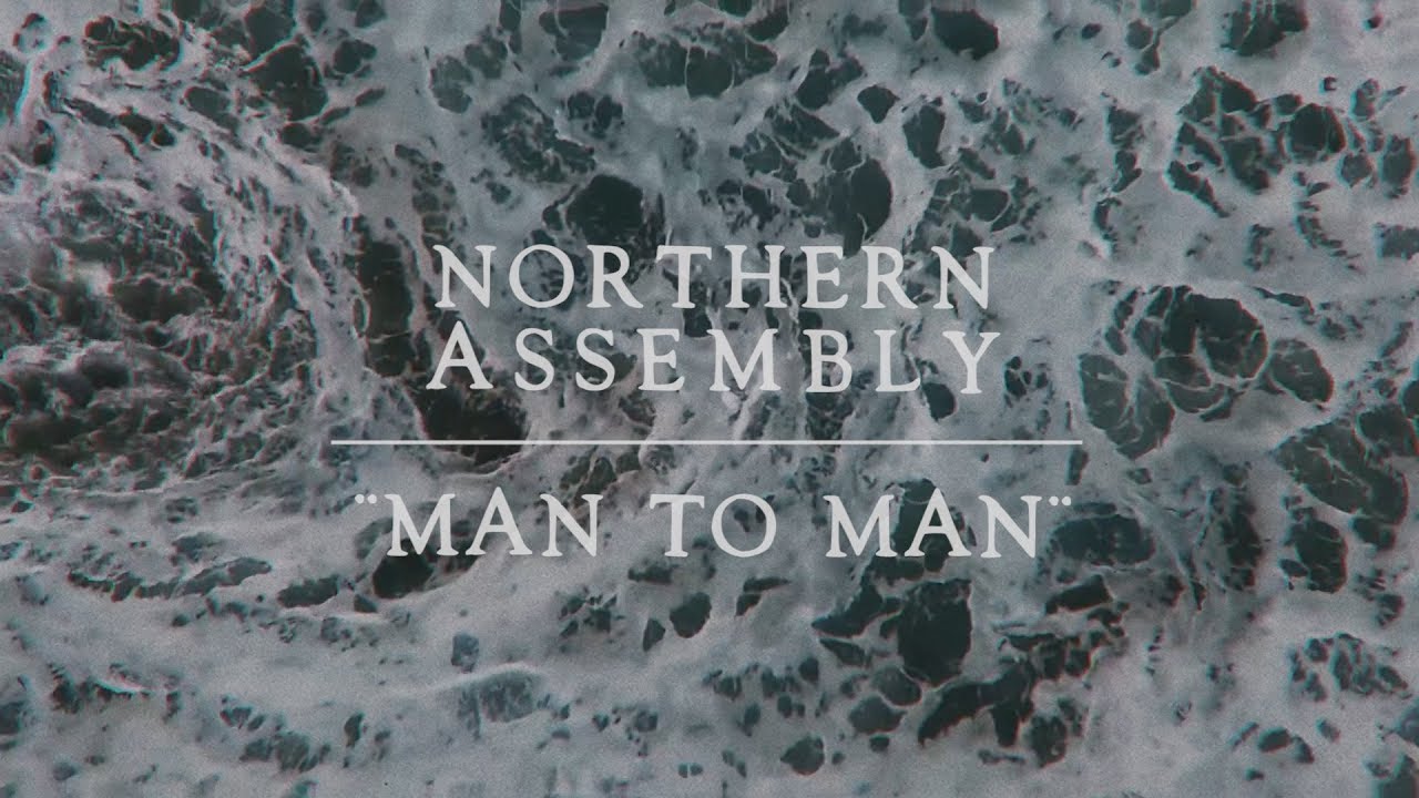 Northern Assembly - Man To Man (Lyric Video)