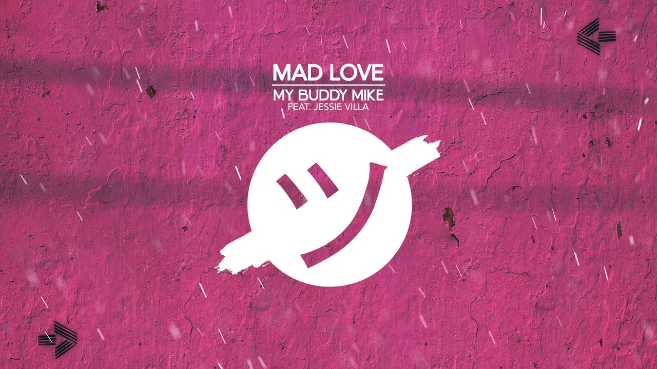 My Buddy Mike - Mad Love (feat. Jessie Villa)