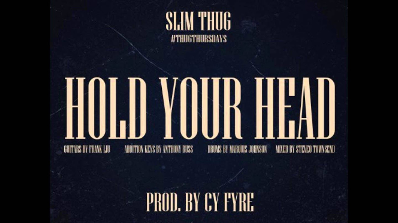 Slim Thug - Hold Your Head [Prod. By Cy Fyre]