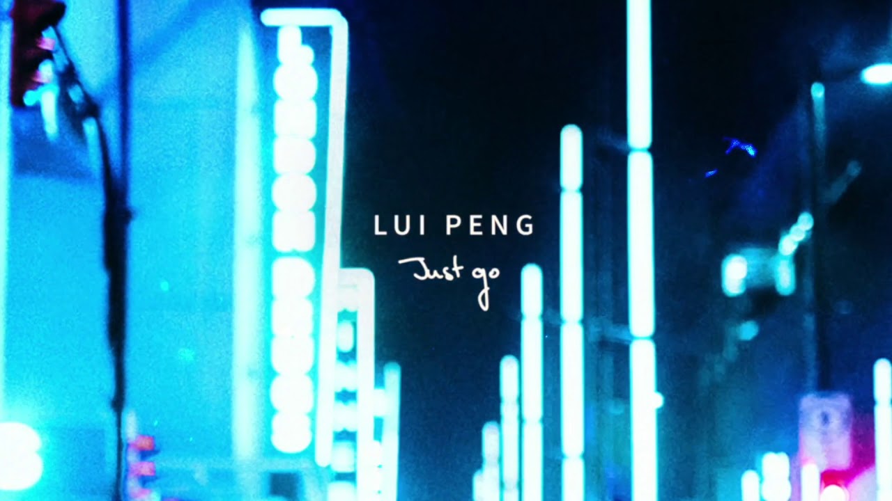 Lui Peng - Just go