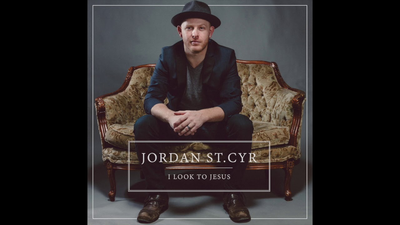 I Look to Jesus (Audio) - Jordan St. Cyr [Official Video]