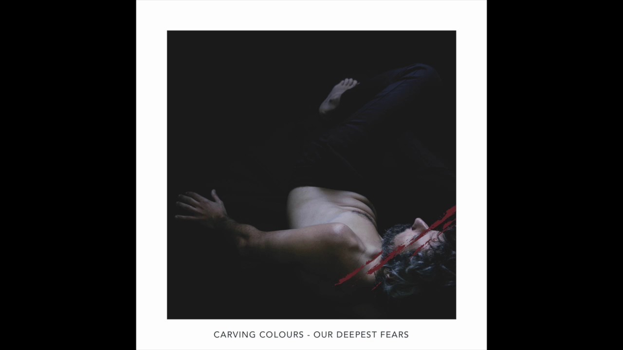 Carving Colours - The Desolate Process - 3 - Our Deepest Fears