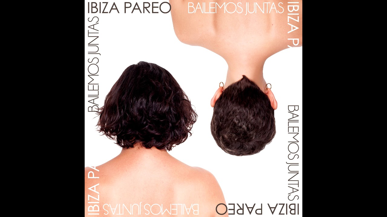 Ibiza Pareo - Bailemos Juntas (Full Album)