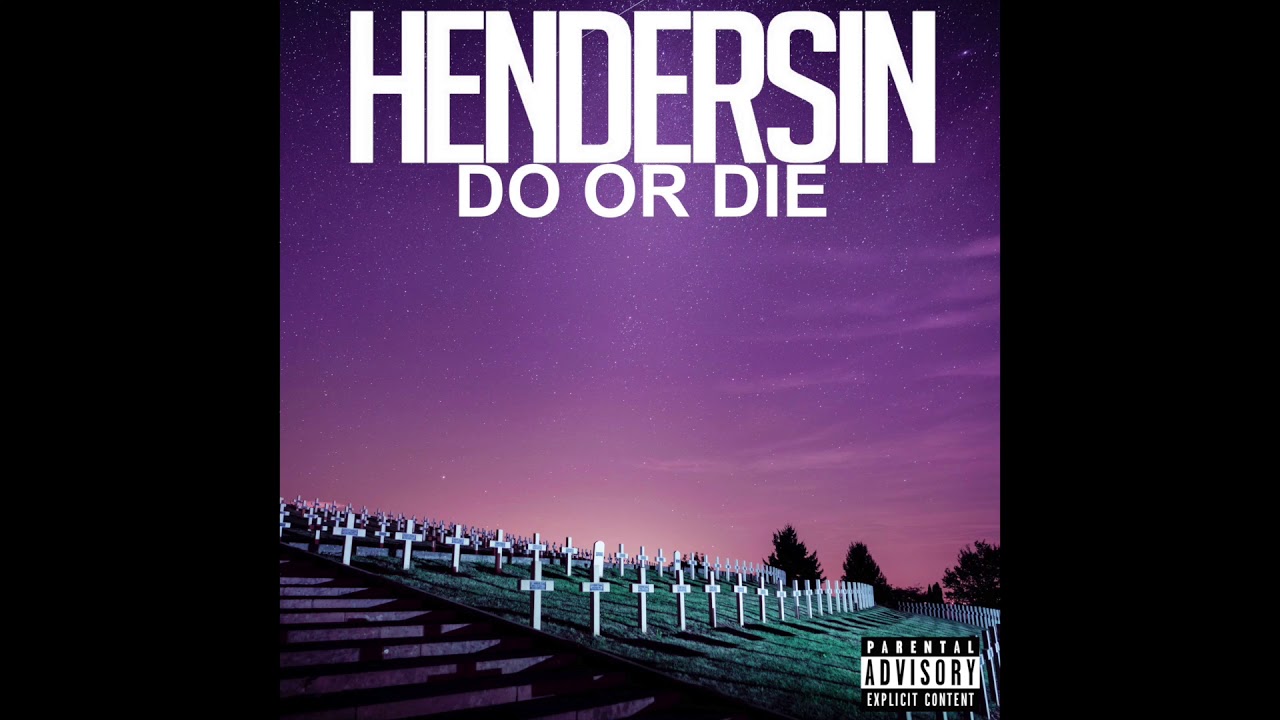 Hendersin   Do Or Die
