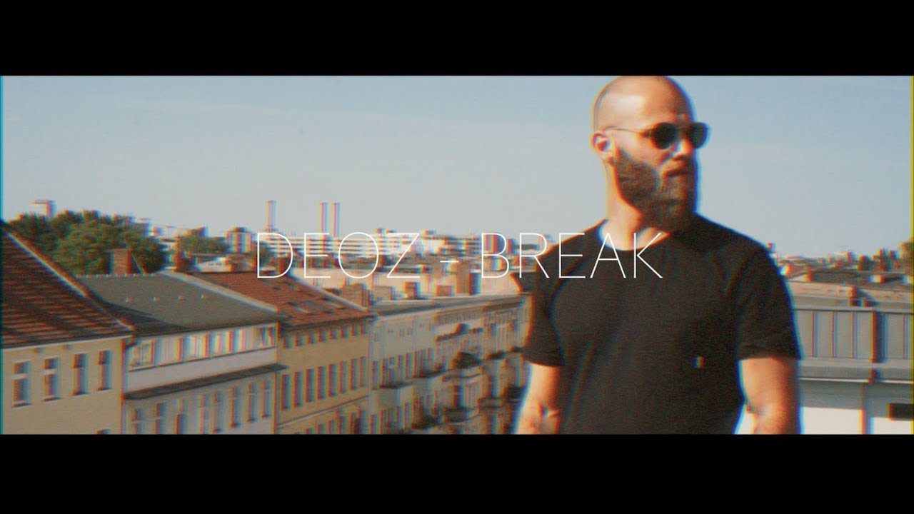 Deoz - "BREAK" [Official HD Video]