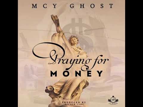 Mcy Ghost - Praying for money (Produced by Rocker Vybz @adolfdiza)