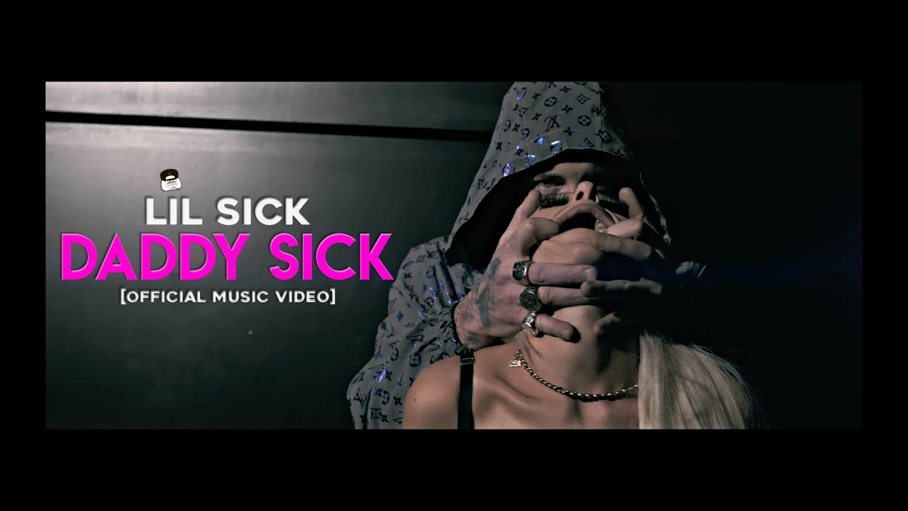 Lil Sick - Daddy Sick (Official Music Video)