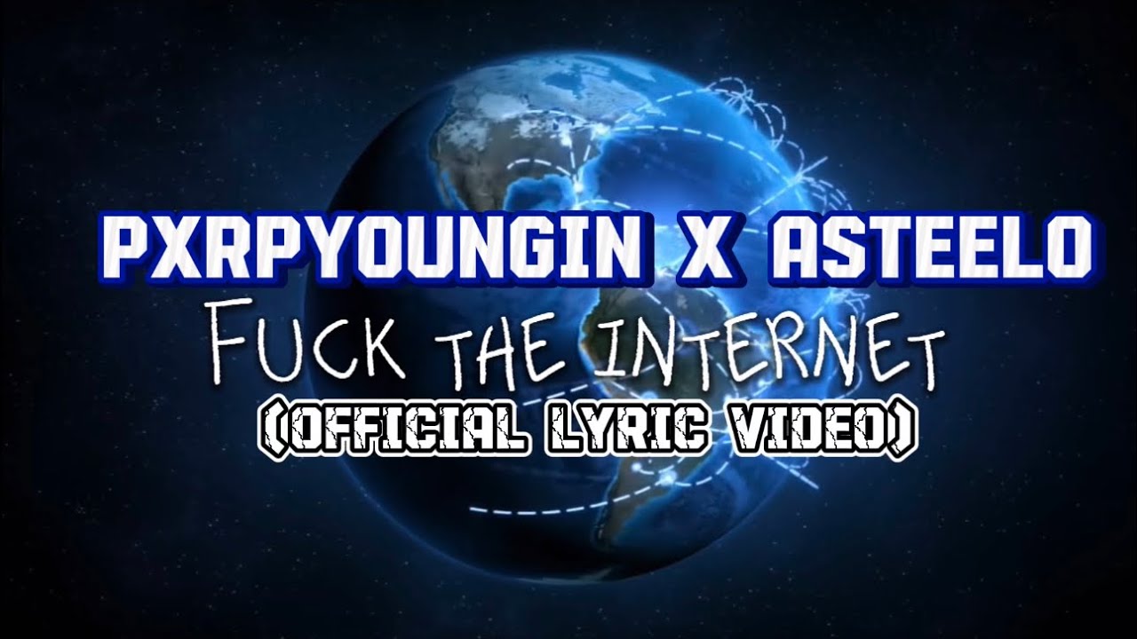INTERNET-PXRPYOUNGIN X ASTEELO (Official Lyric Video)