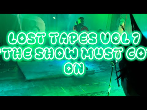 Lost Tapes Vol 7 :“The Show Must Go On”-ASteelo