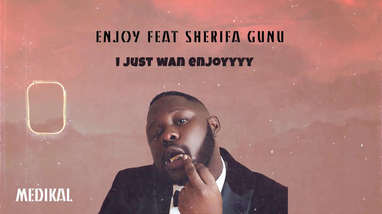 Medikal feat. Sherifa Gunu - 'Enjoy' (Lyrics Video)
