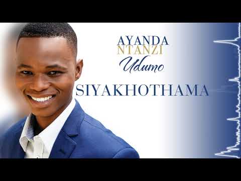 Ayanda Ntanzi - Siyakhothama (Official Audio)