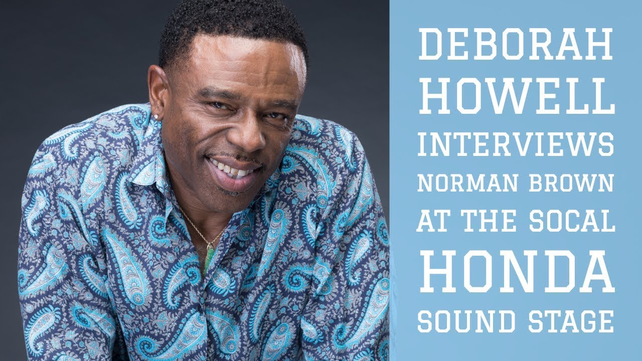 Deborah Howell Interviews Norman Brown At The SoCal Honda Sound Stage