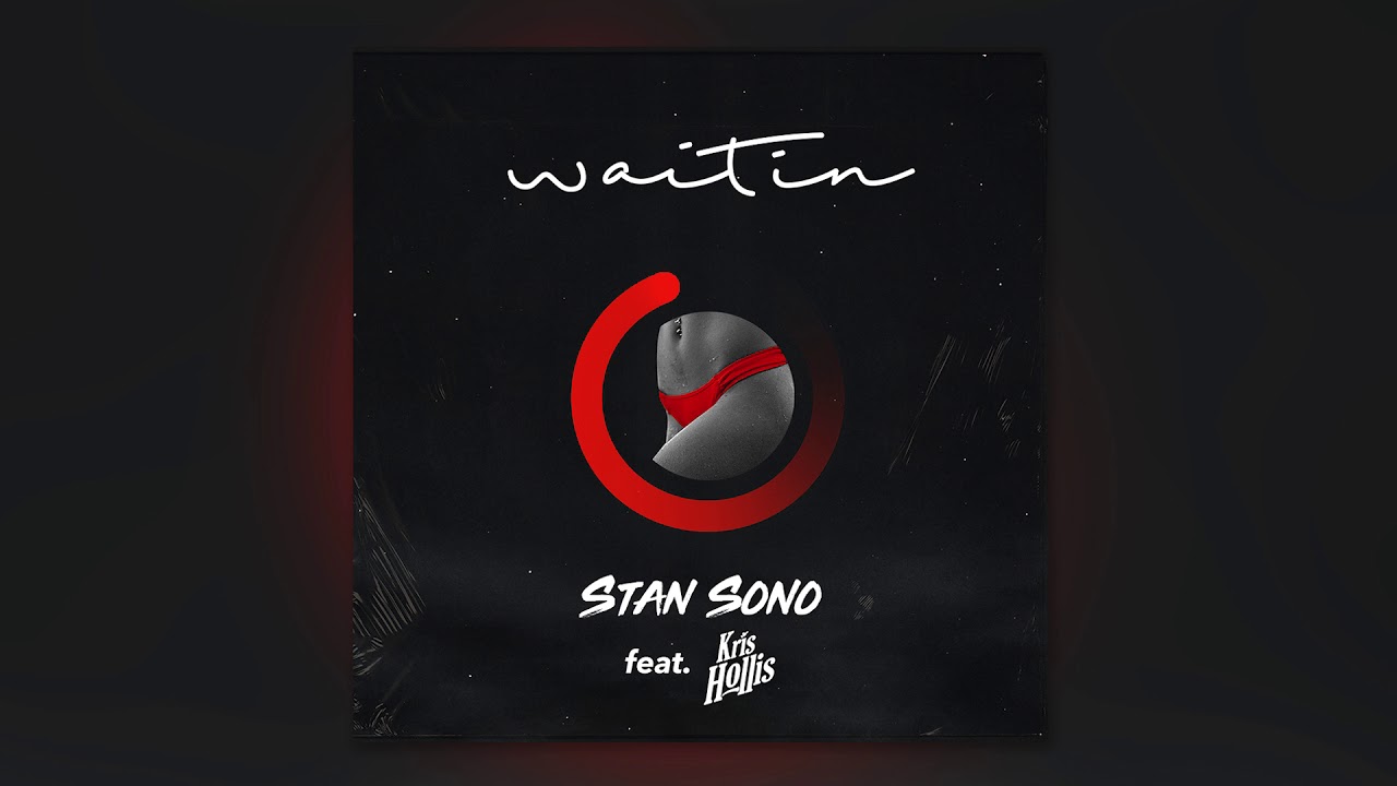 Stan Sono - Waitin (Audio) ft. Kris Hollis