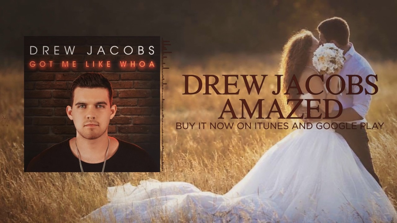 Drew Jacobs - Amazed (Official Lyric Video)