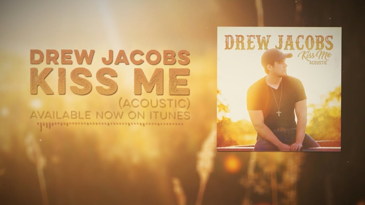 Drew Jacobs - Kiss Me (Acoustic Version) - Official Lyric Video