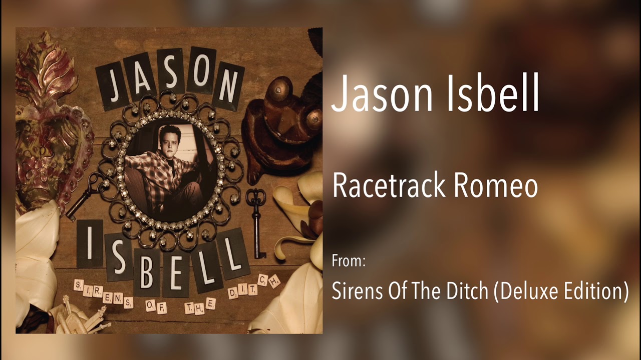 Jason Isbell - "Racetrack Romeo" [Audio Only]