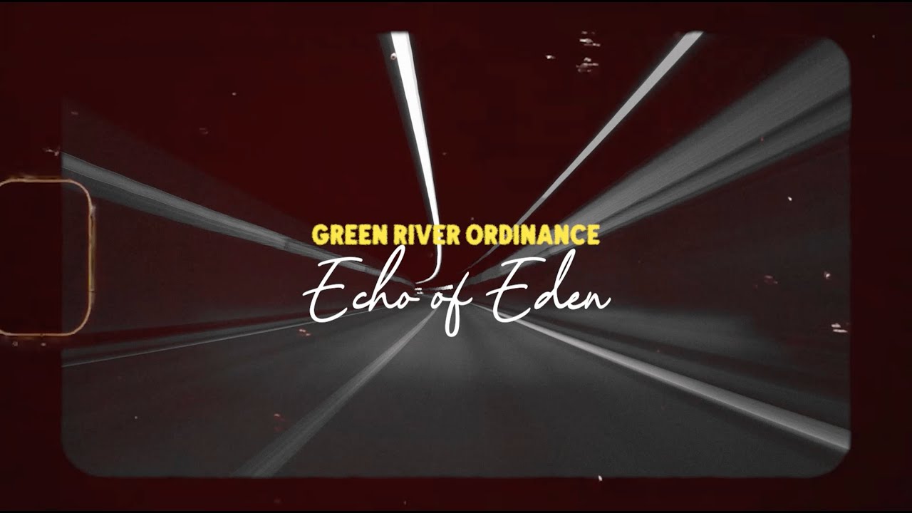 Green River Ordinance - Echo of Eden (Lyric Video)