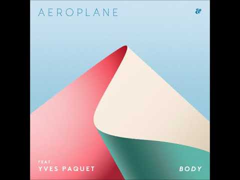 Aeroplane feat. Yves Paquet - Body