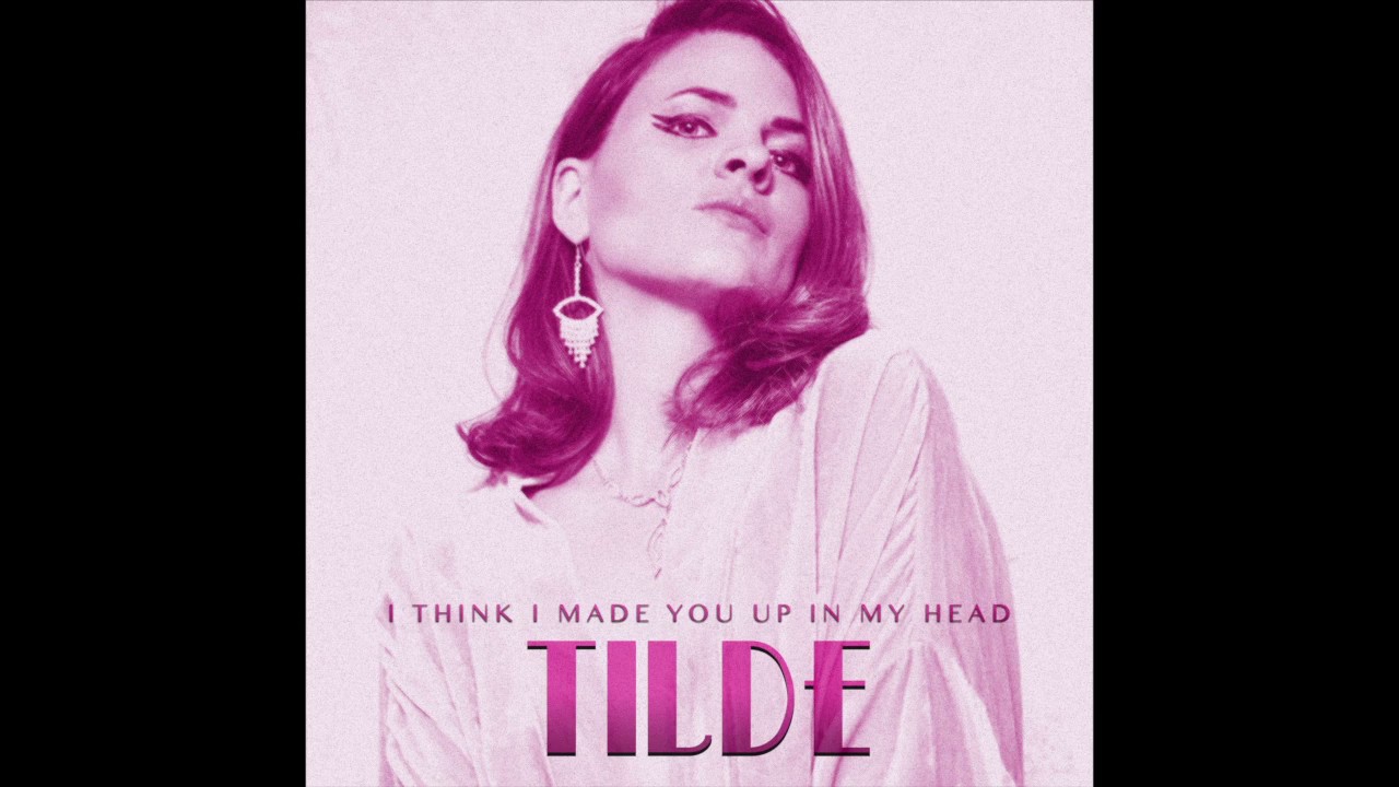 Tilde - "I Think I Made You Up In My Head" (Audio)