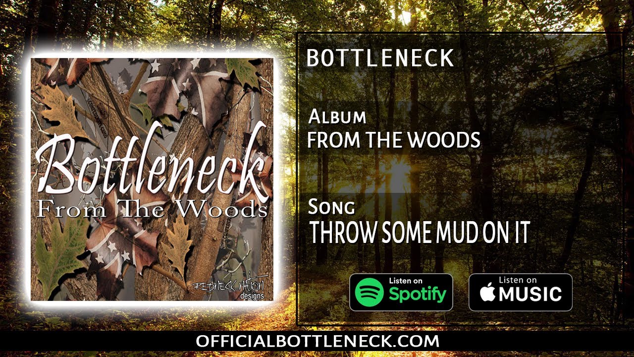 Album: From the woods Song: Throw some mud on it (BOTTLENECK)