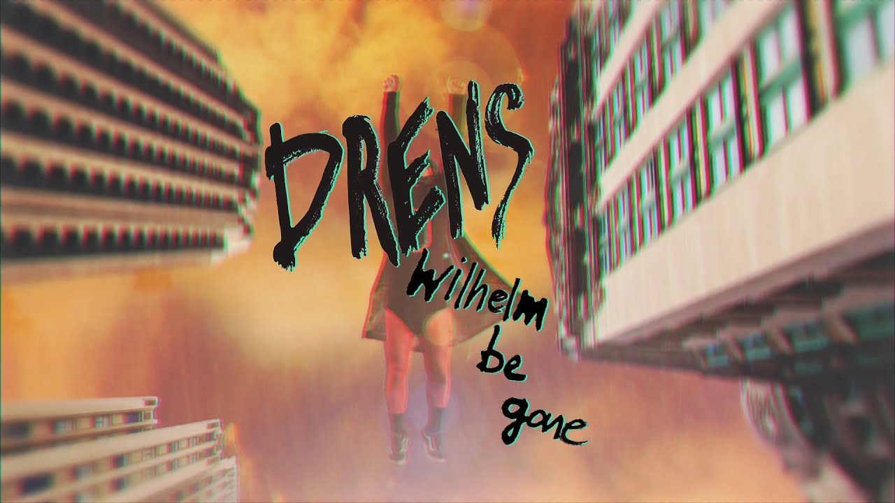 Drens - Wilhelm Be Gone (Official Video)