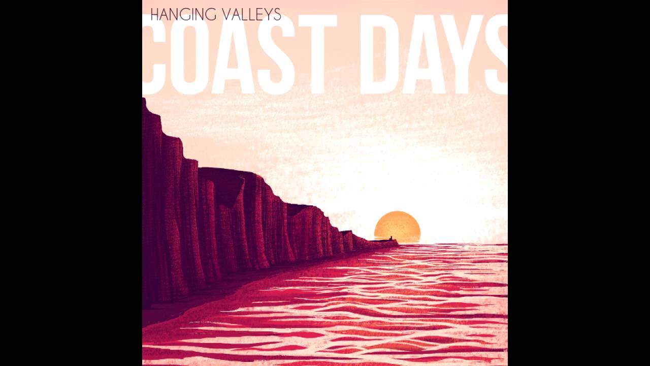 Hanging Valleys - Coast Days
