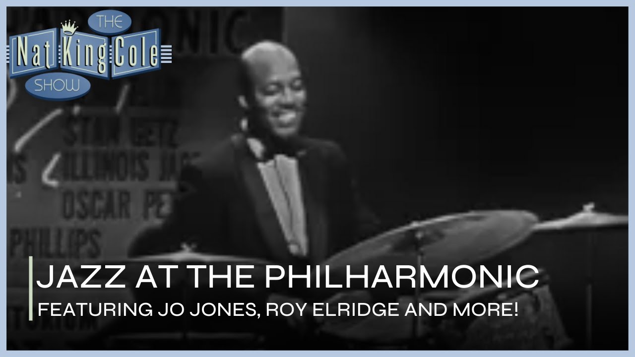 Jazz At The Philharmonic Featuring LEGENDS Jo Jones, Roy Elridge And More | The Nat King Cole Show