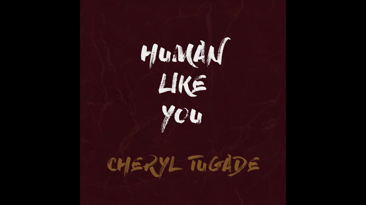 Cheryl Tugade - Human Like You (Audio)