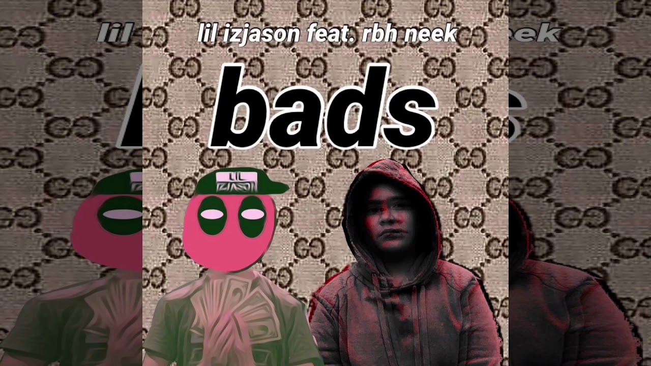 lil izjason - BADS feat. RBH Neek (Prod. Beatz Era)