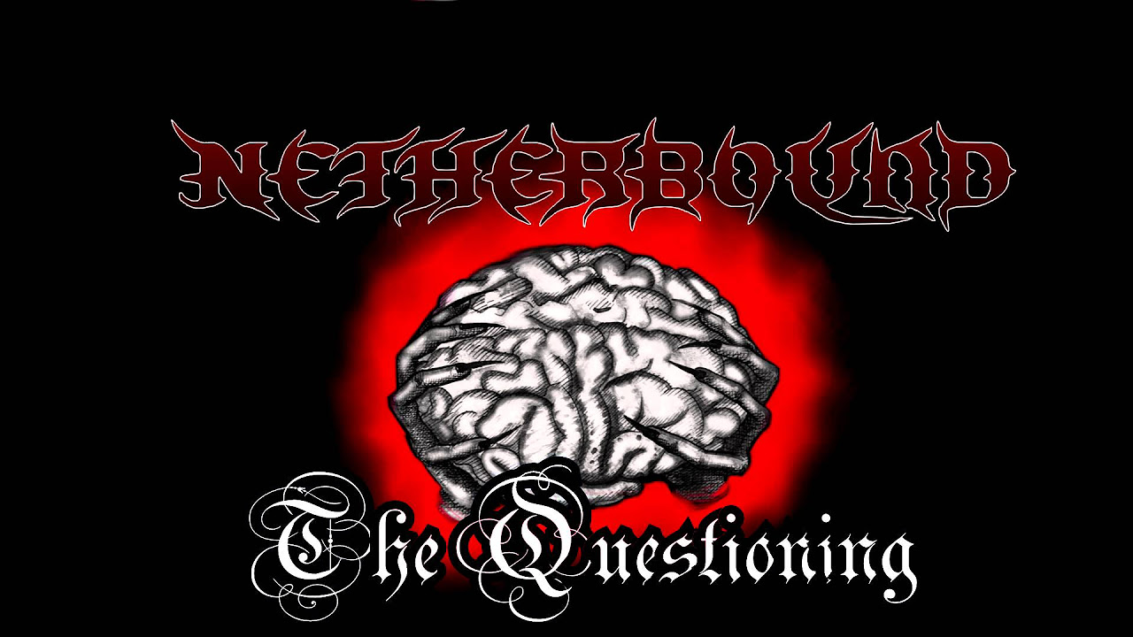 Netherbound - The Questioning