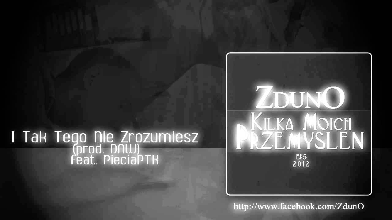 02. ZdunO - I Tak Tego Nie Zrozumiesz feat. PieciaPTK (prod. DAW)