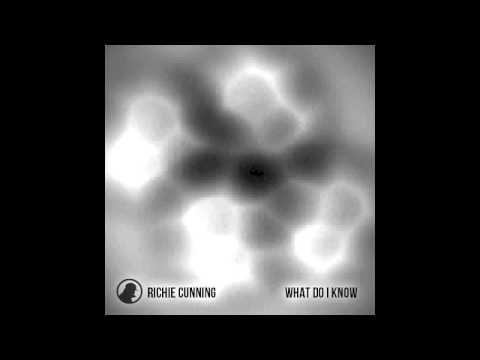 Richie Cunning - What Do I Know