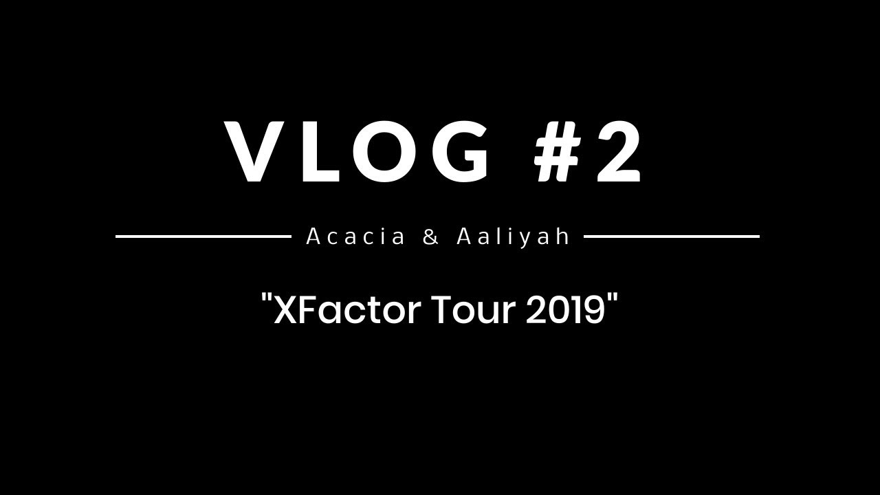 Acacia & Aaliyah - Vlog #2 - XFactor Tour 2019