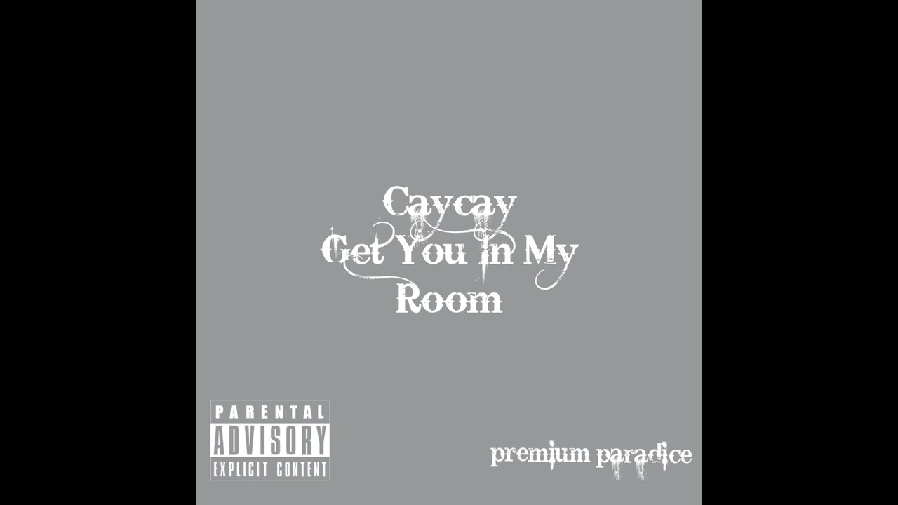 Cay Cay - Get You In My Room (Official Audio)