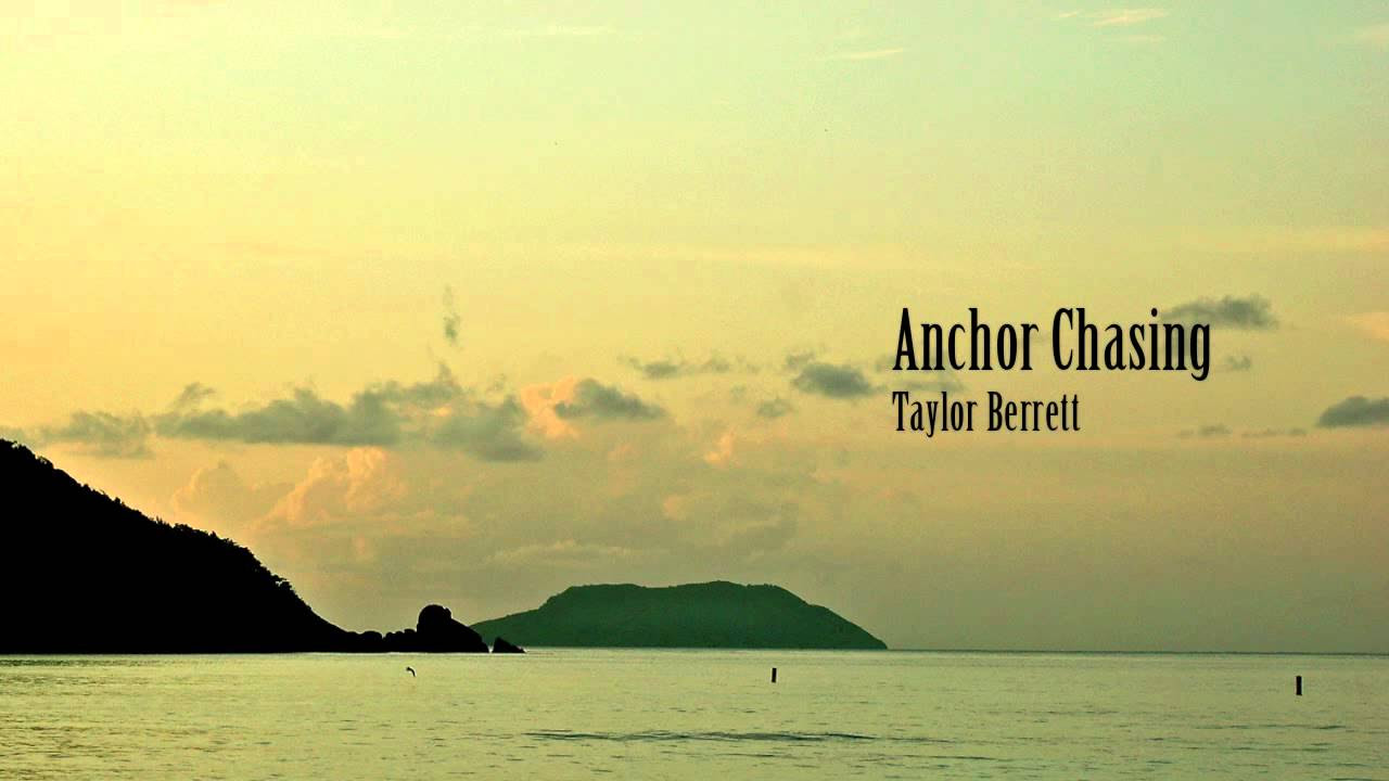 Taylor Berrett - "Anchor Chasing"