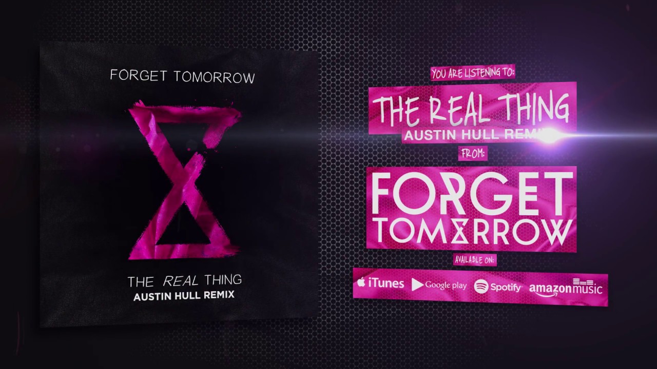 Forget Tomorrow - The Real Thing (Austin Hull Remix)
