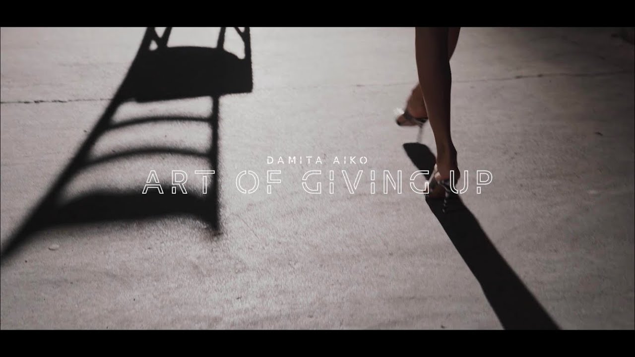 Damita Aiko - Art of Giving Up [Official Video]
