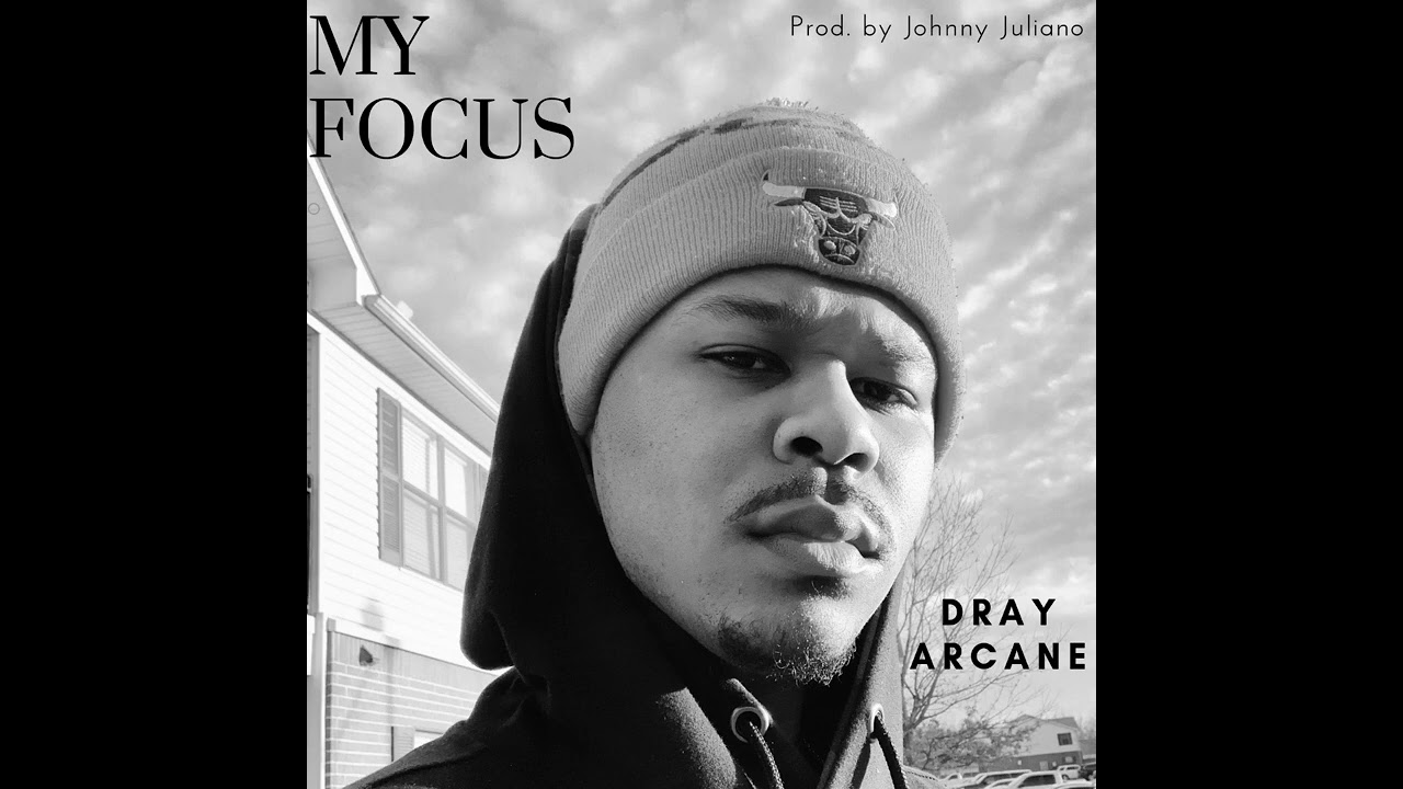 Dray Arcane - My Focus (Prod. by Johnny Juliano)