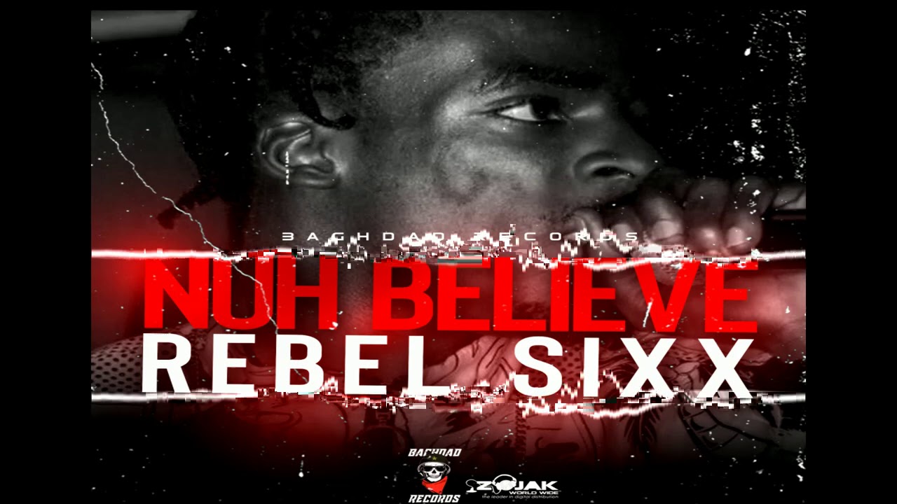 Rebel Sixx - Nuh Believe  (Official Audio)