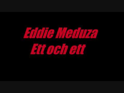 Eddie meduza - Ett och ett