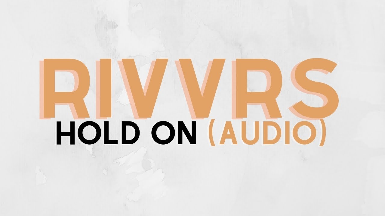 RIVVRS - Hold On (Audio)