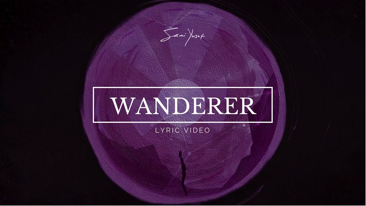Sami Yusuf - Wanderer (Lyric Video)