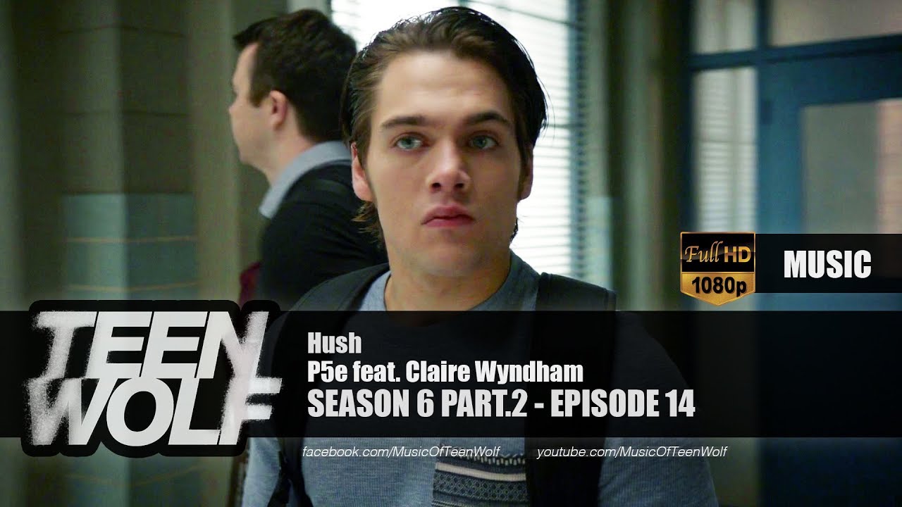 P5e - Hush (feat. Claire Wyndham) | Teen Wolf 6x14 Music [HD]