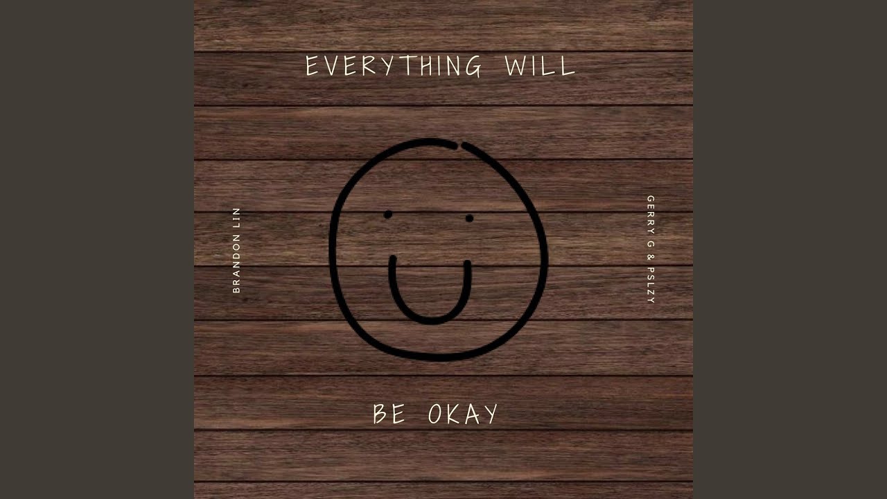 Everything Will Be Okay (feat. Pslzy)
